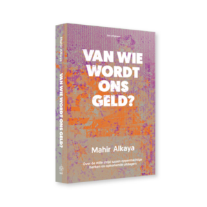 VAN WIE WORDT ONS GELD?